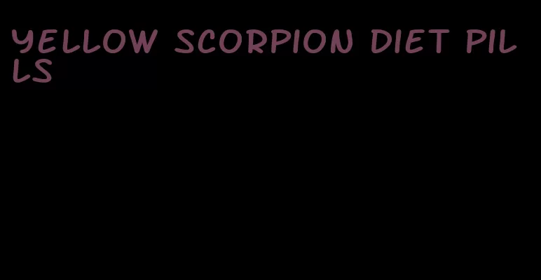 yellow scorpion diet pills